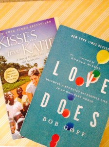 Kisses from Katie, by Katie Davis and Love Does, by Bob Goff 